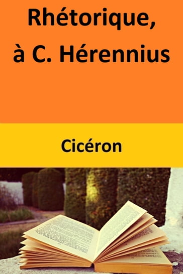 Rhétorique, à C. Hérennius - Cicéron