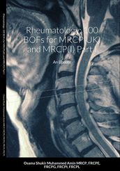 Rheumatology: 100 BOFs for MRCP(UK) and MRCP(I) Part I