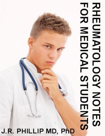 Rheumatology Notes for Medical Students - J.R. Phillip - MD - PhD