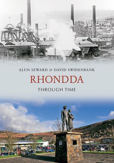 Rhondda Through Time - Alun Seward - David Swidenbank