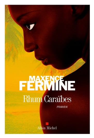 Rhum Caraïbes - Maxence Fermine