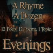 Rhyme A Dozen, A - Evenings
