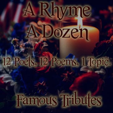 Rhyme A Dozen, A - 12 Poets, 12 Poems, 1 Topic - Famous Tributes - Ben Jonson - Anne Bradstreet - James Russell Lowell - Andrew Marvell - Ambrose Bierce - Francis Ledwidge - Henry Alford - Aurelian Townsend - Gruffydd ap Yr Ynad Coch - Aphra Behn - Ernest Rhys - Percy Bysshe Shelley