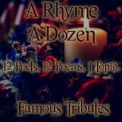 Rhyme A Dozen, A - 12 Poets, 12 Poems, 1 Topic - Famous Tributes