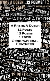 A Rhyme A Dozen - 12 Poets, 12 Poems, 1 Topic - Geographical Features