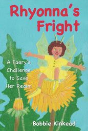 Rhyonna s Fright, A Faery s Challenge to Save Her Realm