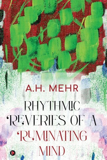 Rhythmic Reveries of a Ruminating Mind - A.H. Mehr