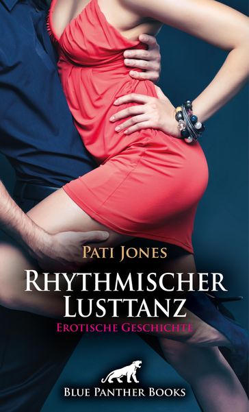 Rhythmischer Lusttanz   Erotische Geschichte - Pati Jones