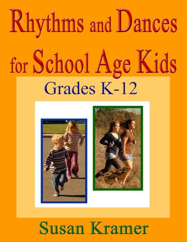 Rhythms and Dances for School Age Kids: Grades K-12 - Susan Kramer