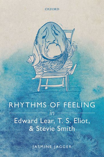 Rhythms of Feeling in Edward Lear, T. S. Eliot, and Stevie Smith - Jasmine Jagger