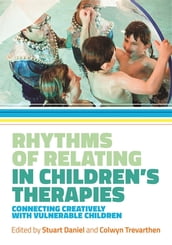 Rhythms of Relating in Children s Therapies