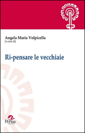 Ri-pensare le vecchiaie