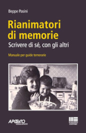 Rianimatori di memorie. Scrivere di sé, con gli altri