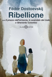 Ribellione. Con «Il prezzo dell armonia, lo scandalo del male» di Gherardo Colombo