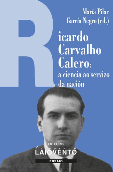 Ricardo Carvalho Calero: A ciencia ao servizo da nación. - María Pilar García Negro