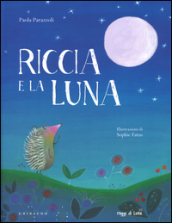 Riccia e la luna. Ediz. a colori