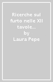 Ricerche sul furto nelle XII tavole e nel diritto antico