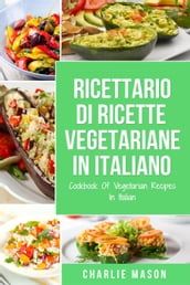Ricettario Di Ricette Vegetariane In Italiano/ Cookbook Of Vegetarian Recipes In Italian