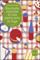 Ricettario amoroso di una pasticciera in fuga