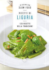 Ricette di Liguria. In cucina con Slow Food. 120 ricette della tradizione