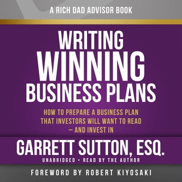 Rich Dad Advisors: Writing Winning Business Plans - Esq. Garrett Sutton
