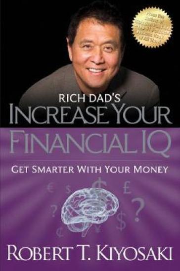 Rich Dad's Increase Your Financial IQ - Robert T. Kiyosaki