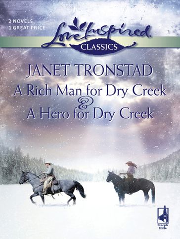 A Rich Man For Dry Creek And A Hero For Dry Creek: A Rich Man For Dry Creek / A Hero For Dry Creek (Dry Creek) (Mills & Boon Love Inspired) - Janet Tronstad