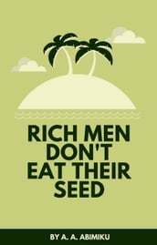 Rich Men Don t Eat Their Seed