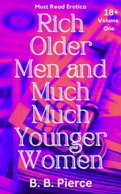 Rich Older Men and Much Much Younger Women Volume One