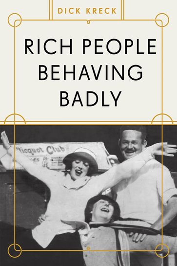 Rich People Behaving Badly - Dick Kreck