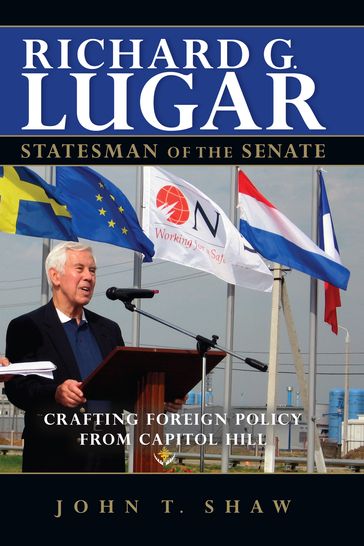 Richard G. Lugar, Statesman of the Senate - John T. Shaw