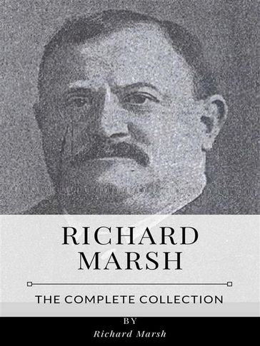 Richard Marsh  The Complete Collection - Richard Marsh