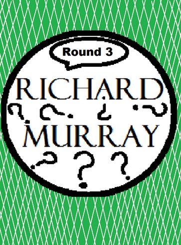 Richard Murray Thoughts Round 3 - Richard Murray