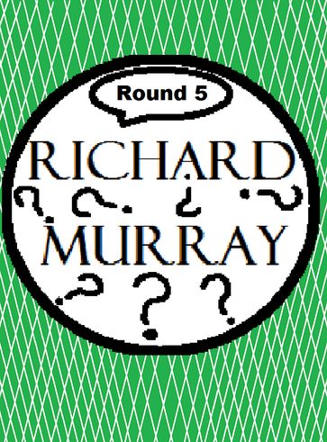 Richard Murray Thoughts Round 5 - Richard Murray