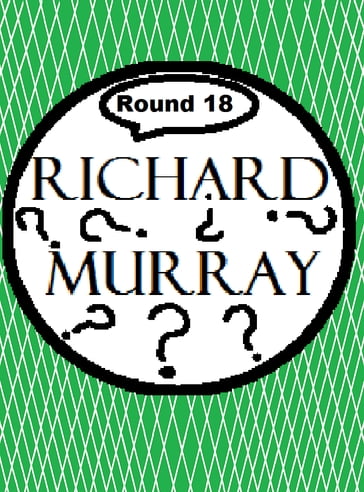 Richard Murray Thoughts Round 18 - Richard Murray