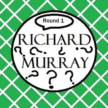 Richard Murray Thoughts Round 1 - Richard Murray
