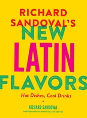 Richard Sandoval s New Latin Flavors