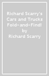 Richard Scarry s Cars and Trucks Fold-and-Find!