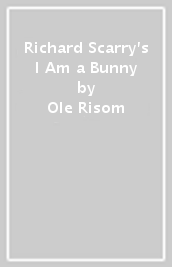 Richard Scarry s I Am a Bunny