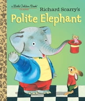 Richard Scarry s Polite Elephant