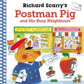 Richard Scarry s Postman Pig and His Busy Neighbours