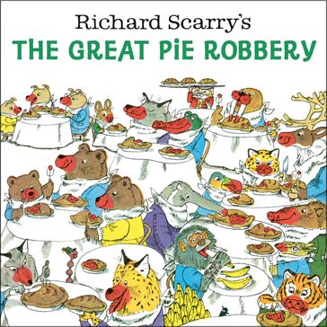 Richard Scarry's The Great Pie Robbery - Richard Scarry