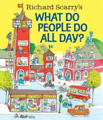 Richard Scarry's What Do People Do All Day? - Richard Scarry