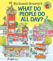 Richard Scarry s What Do People Do All Day?
