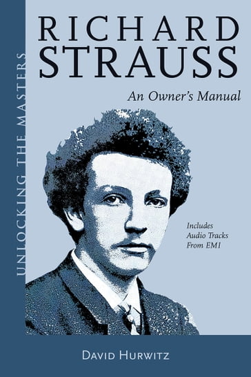 Richard Strauss - An Owner's Manual - David Hurwitz - Richard Strauss