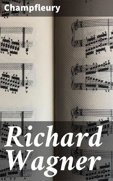 Richard Wagner - Champfleury