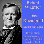 Richard Wagner: Das Rheingold Drama und Oper