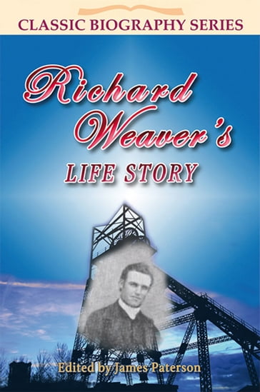 Richard Weaver's Life Story - James Paterson