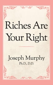 Riches Are Your Right