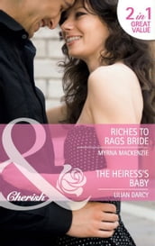 Riches To Rags Bride / The Heiress s Baby: Riches to Rags Bride / The Heiress s Baby (Mills & Boon Cherish)